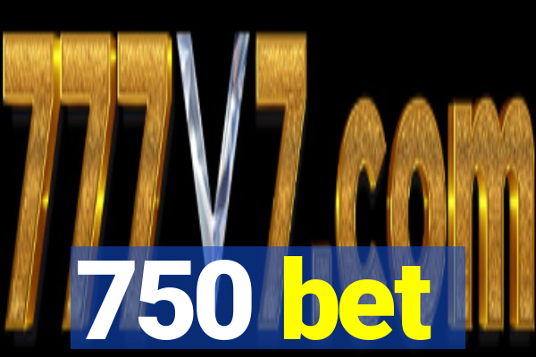 750 bet